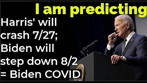 I am predicting: Harris' plane will crash 7/27; Biden will step down 8/2 = Biden COVID positive test