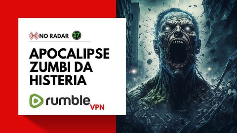 NO RADAR: Apocalipse Zumbi da Histeria