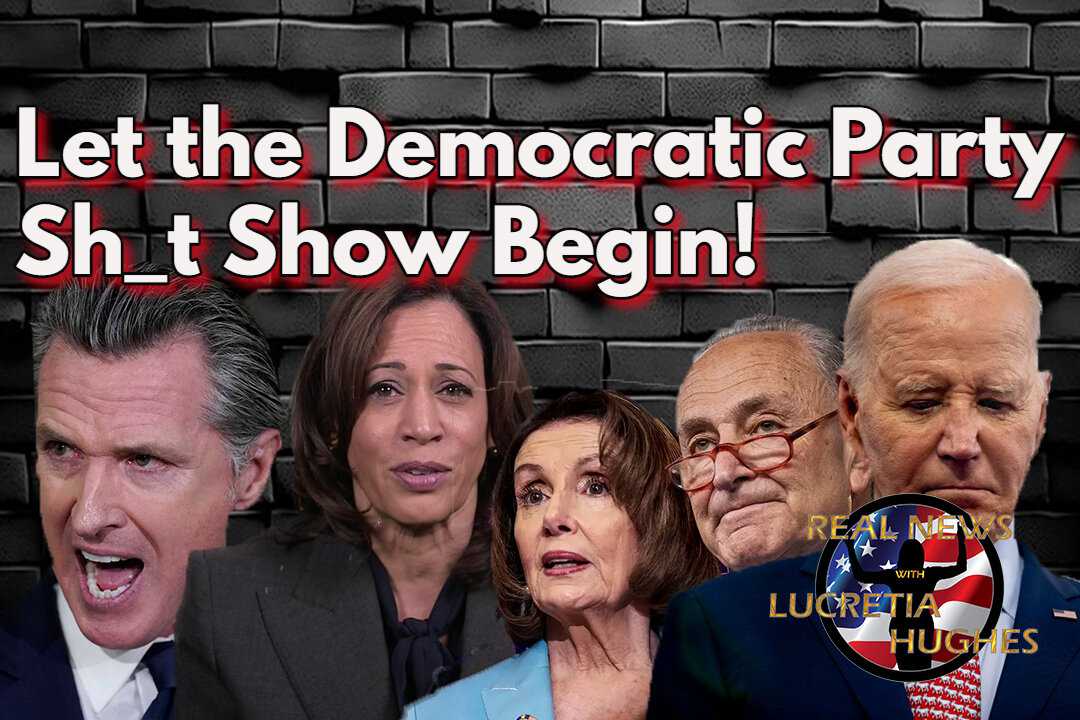 Let the Democratic Sh*tshow Begin ... Real News with Lucretia Hughes