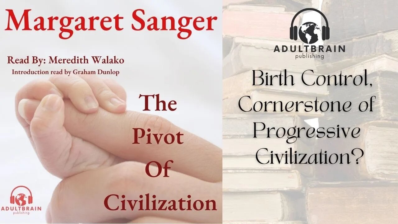Margaret Sanger. The Pivot of Civilization. Birth Control and the Women of the Future. Progressive?
