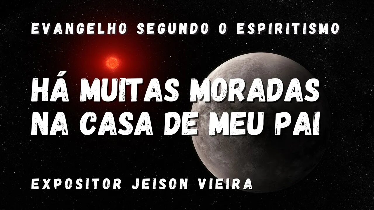 Há muitas moradas na casa de meu Pai (Cap. 3 de O Evangelho Segundo o Espiritismo)