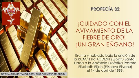 PROFECÍA 32 - ¡CUIDADO CON EL AVIVAMIENTO DE LA FIEBRE DE ORO! ¡UN GRAN ENGAÑO!