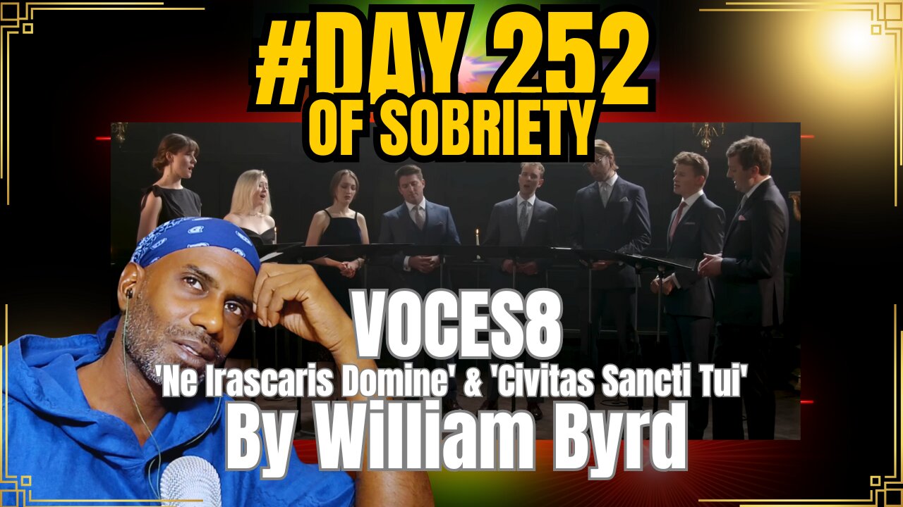 Day 252: VOCES8 - William Byrd's 'Ne Irascaris Domine' & 'Civitas Sancti Tui' Brought Me Peace #life