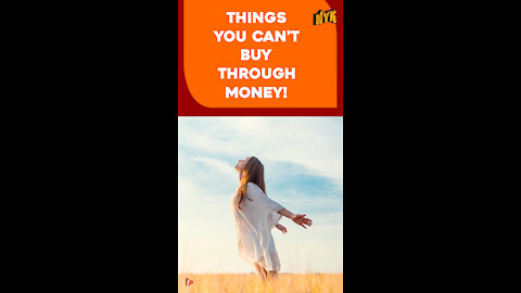 What Are Those Things Which Money Can't Buy