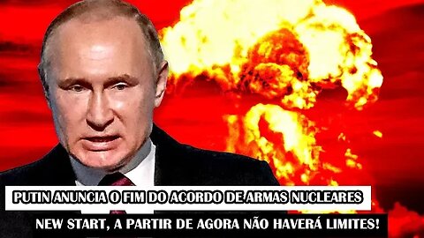 Putin Anuncia O Fim Do Acordo De Armas Nucleares New Start, A Partir De Agora Não Haverá Limites!