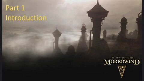 Let's Play Morrowind - Best Mage - Introduction Episode 1