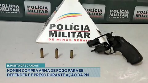 B. Porto das Canoas: Homem Compra Arma de Fogo para se Defender e é Preso durante Ação da PM.