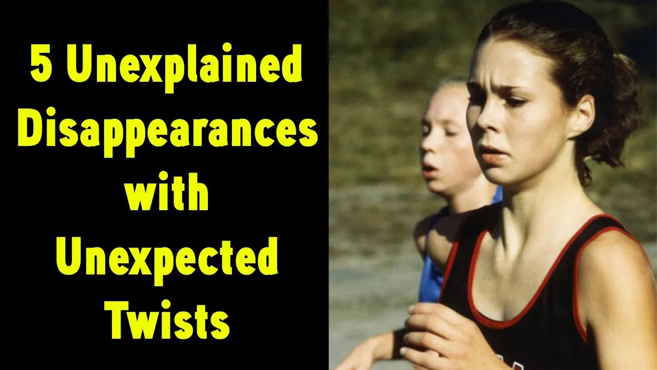 5 unexplained disappearances with unexpected twists