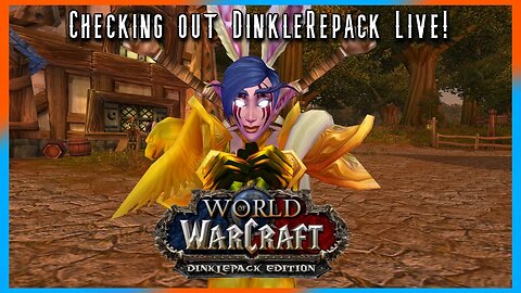 WoW WotLK DinkleDork Repack: CHECKING IT OUT, LIVE AND CHATTING - WE LIVE!