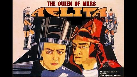 AELITA, THE QUEEN OF MARS 1924 Russian Science Fiction FULL MOVIE #104 AFI BEST SILENT FILMS