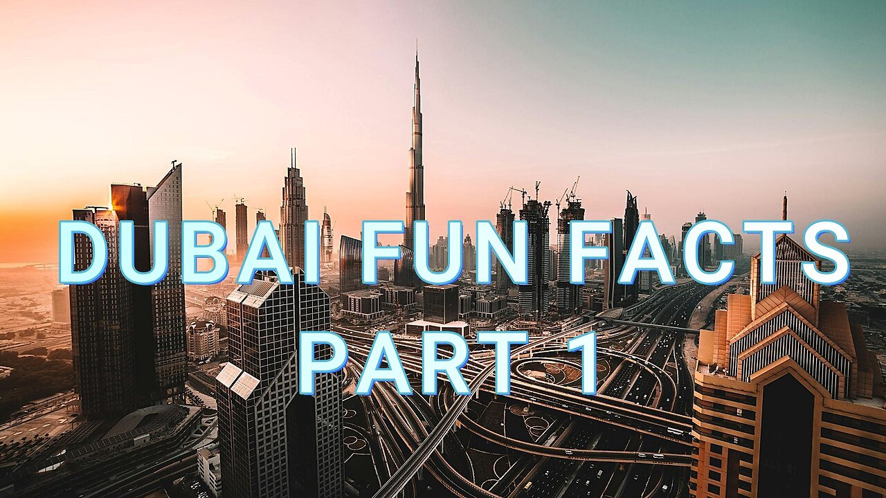 DUBAI FUN FACTS #1