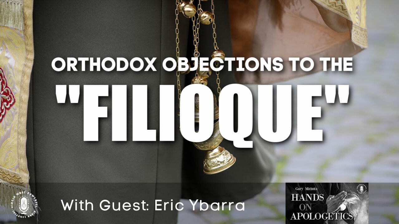 10 Sep 21, Hands on Apologetics: Orthodox Objections to the Filioque