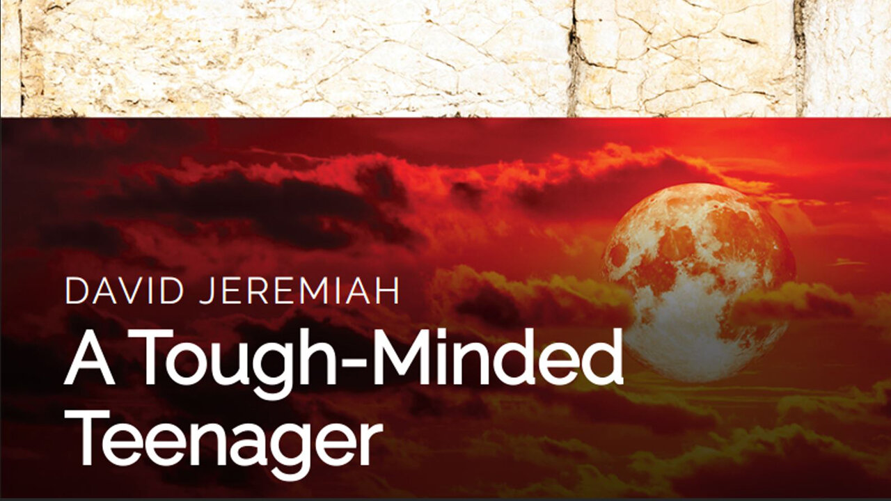 2. A TOUGH-MINDED Teenager | Dr. David Jeremiah