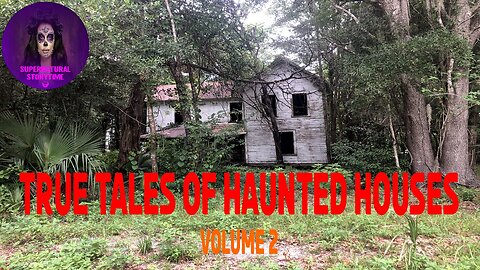 True Tales of Haunted Houses | Volume 2 | Supernatural StoryTime E318