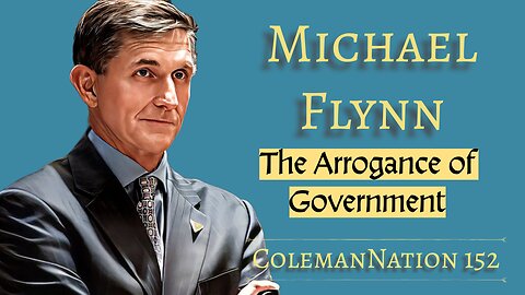 GENERAL FLYNN: Government will only have HUMILITY when the governed DEMAND it