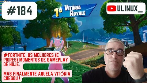 #Fortnite: Os melhores (e piores) momentos de gameplay de hoje. Mas finalmente aquela Vitória chegou