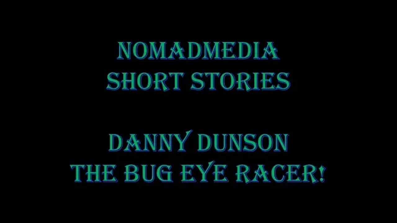 Short Stories #38 - Danny Dunson: The Bug Eye Racer!