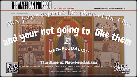 Alex Jones Exposes The Elites Plans for you. It's Called Neo-Feudalism