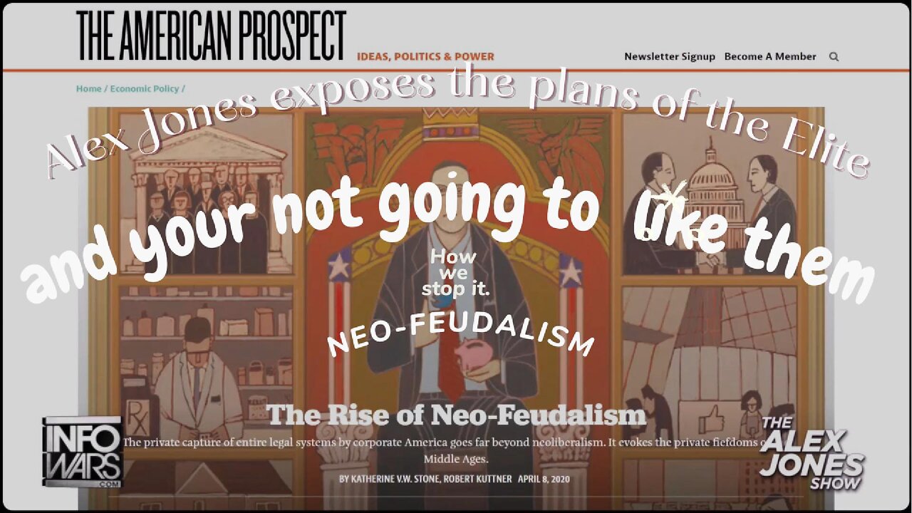 Alex Jones Exposes The Elites Plans for you. It's Called Neo-Feudalism