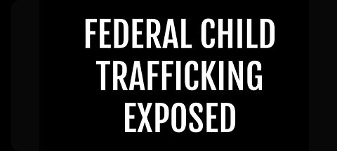 FEDERAL CHILD TRAFFICKING PIPELINE EXPOSED