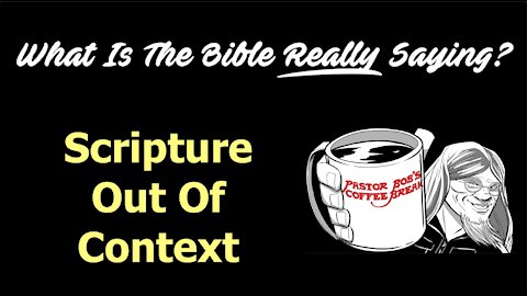 SCRIPTURE OUT OF CONTEXT / PB’s Coffee Break