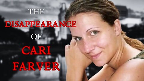 The Disappearance of Cari Farver