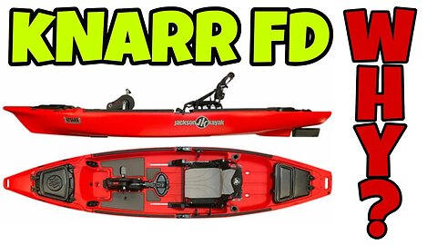 WHAT WHY? JACKSON KAYAK KNARR FD