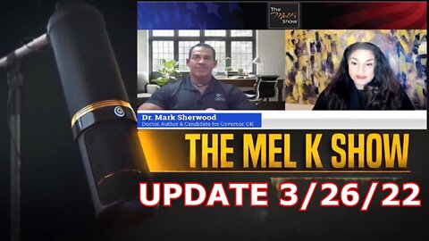 MEL K SHOW UPDATE 3/26/22 - MEL K & ROB WITH DR MARK SHERWOOD