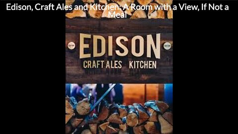 Edison, Craft Ales and Kitchen: A Room with a View, If Not a Meal