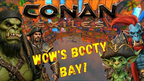 Conan Exiles Meets WOW Recreating Booty Bays Pirate Paradise