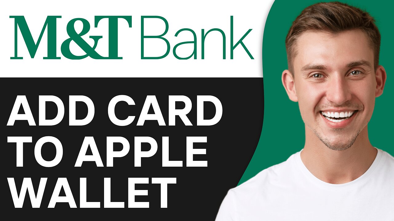 How To Add M&T Bank Card to Apple Wallet