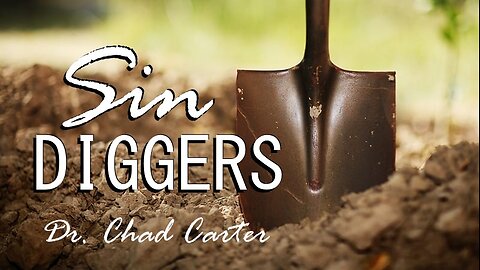 Sin Diggers - Dr. Chad Carter