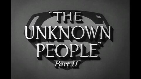 Adventures of Superman - S01E26 - The Unknown People PT.2