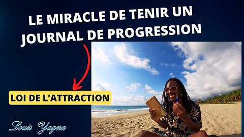 La magie de tenir un journal de progression | Loi de l'attraction
