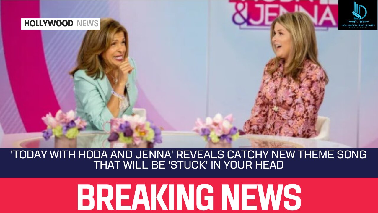 'Today With Hoda and Jenna' Reveals Catchy New Theme Song That Will Be 'Stuck' in Your Head