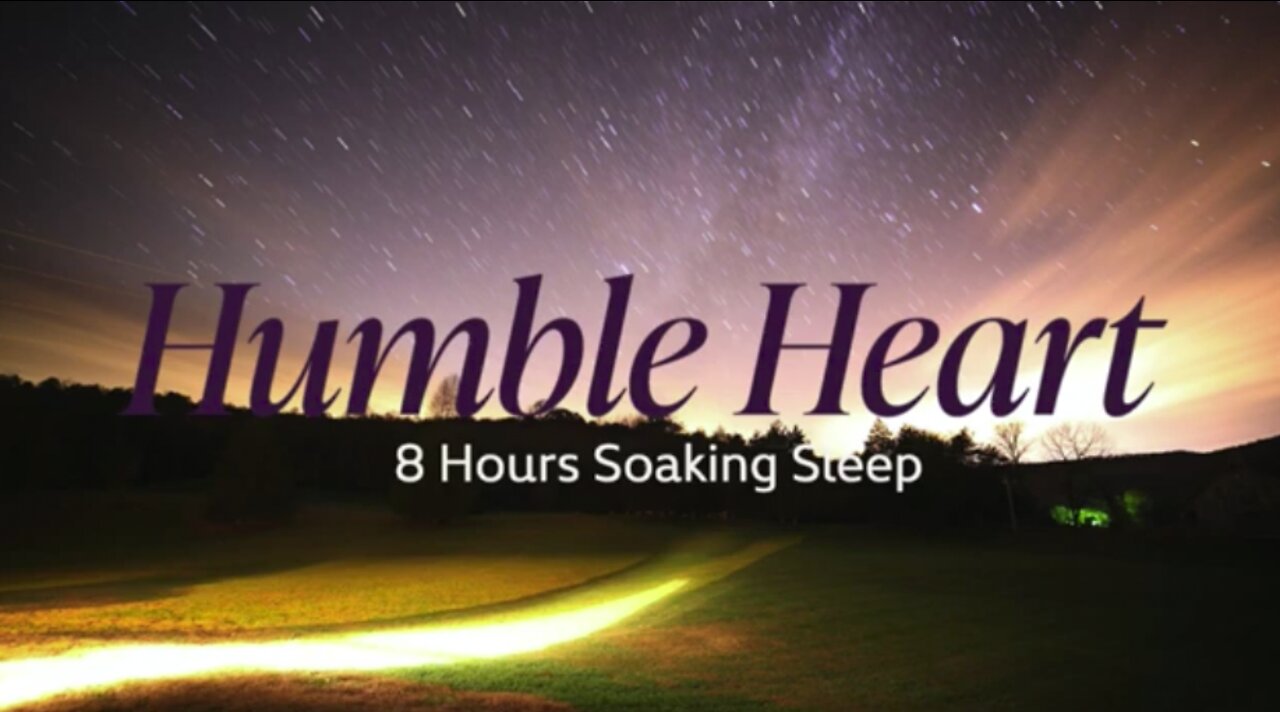Humble Heart [8Hours Soaking Sleep]