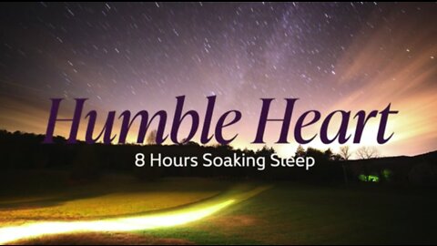 Humble Heart [8Hours Soaking Sleep]