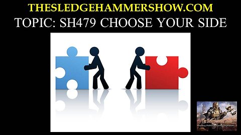 the SLEDGEHAMMER show SH479 CHOOSE YOUR SIDE