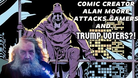 Alan Moore SLAMS GamerGate, ComicsGate and Trump