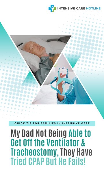 My Dad Not Being Able to Get Off the Ventilator & Tracheostomy, They Have Tried CPAP But He Fails!