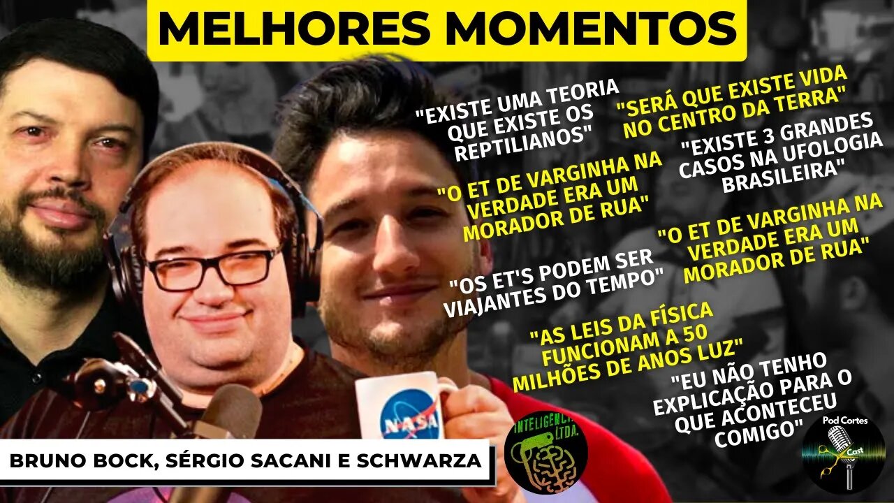 MELHORES MOMENTOS ESPECIAL ALIENS - BRUNO BOCK, SÉRGIO SACANI E SCHWARZA - Inteligência Ltda.