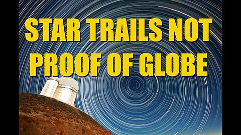 How Stars Appear to Move Above Flat Earth