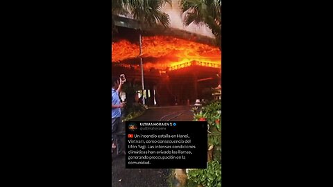 🇻🇳 Incendio en Hanoi, Vietnam, desatado por las fuertes condiciones del tifón Yagi, genera alarma