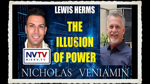 Lewis Herms Discusses The Illusion Of Power with Nicholas Veniamin