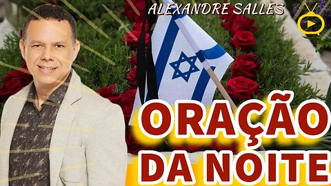 🇮🇱Oração da noite para dormir em paz 12/11 @pralexandresalles🇧🇷