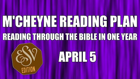 Day 95 - April 5 - Bible in a Year - ESV Edition