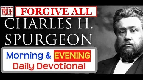 APRIL 11 PM | FORGIVE ALL | C H Spurgeon's Morning and Evening | Audio Devotional