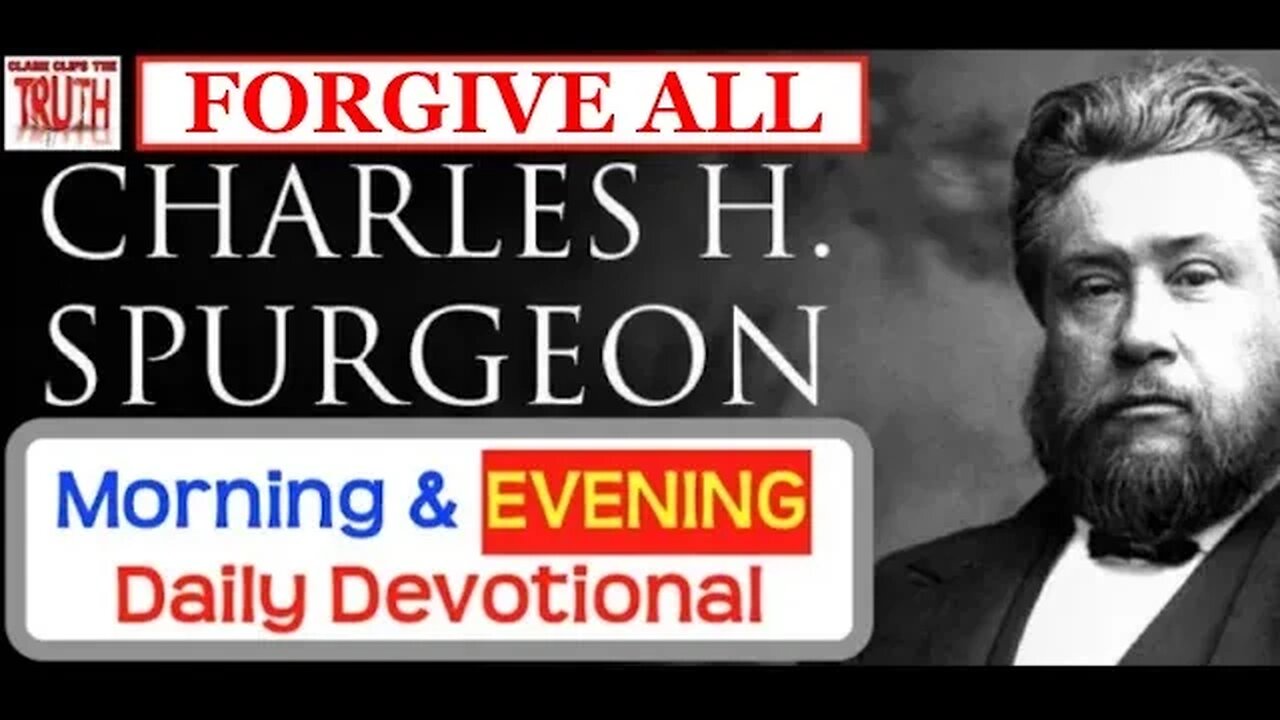 APRIL 11 PM | FORGIVE ALL | C H Spurgeon's Morning and Evening | Audio Devotional
