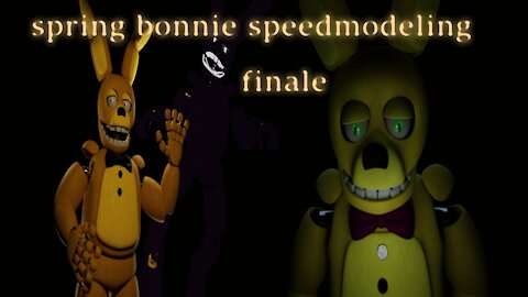 five nights at freddy's: spring bonnie Speedmodel finale