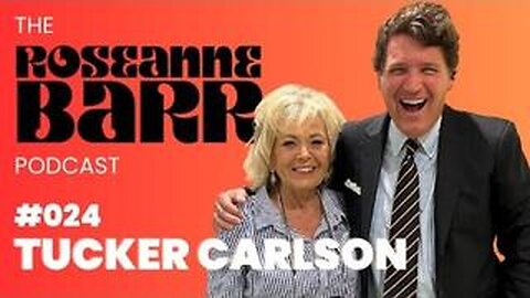 Tucker Carlson On The Roseanne Barr Podcast 11/30/23